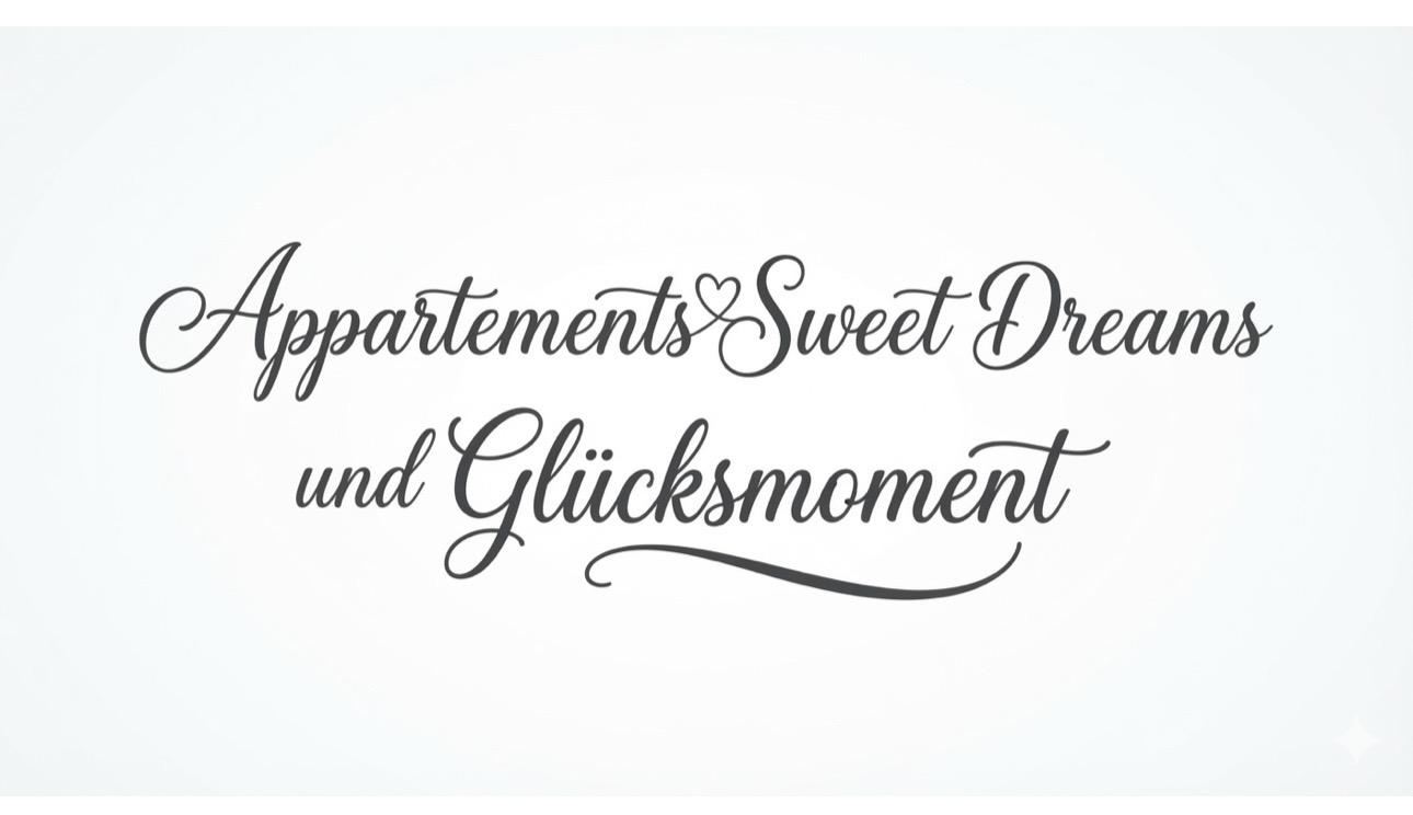 Ein eleganter Schriftzug, der "Appartements Sweet Dreams und Glücksmoment" zeigt. Die Schrift ist verspielt und einladend gestaltet.
